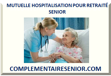 MUTUELLE HOSPITALISATION POUR RETRAITÉ SENIOR