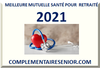 MEILLEURE MUTUELLE SANTÉ POUR SENIOR RETRAITÉ 2021