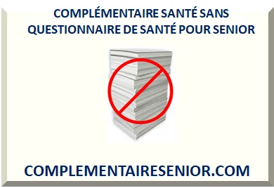 COMPLÉMENTAIRE SANTÉ SANS QUESTIONNAIRE DE SANTÉ POUR SENIOR